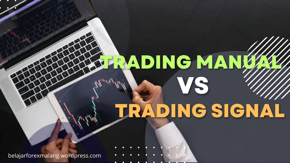 Trading Manual Vs Trading Signal | Belajar Forex Malang